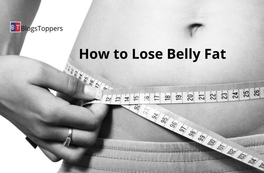 Lose Belly Fat Quickly With these Effective Ways: Know Here